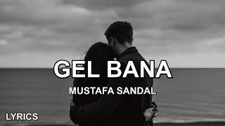 Mustafa Sandal - Gel Bana (Sözleri)