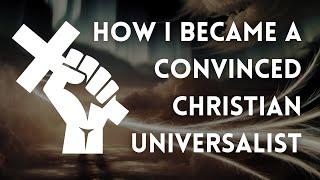 How I Became A Convinced Christian Universalist