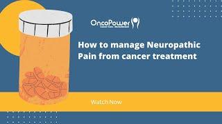 How to manage Neuropathic Pain from cancer treatment? | OncoPower