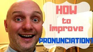 How to improve pronunciation in English