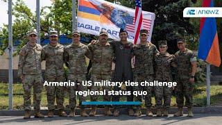 Armenia-U.S. Military Ties Challenge Regional Status Quo