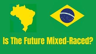 Does Brazil Show The Ethnic Future Of The West?