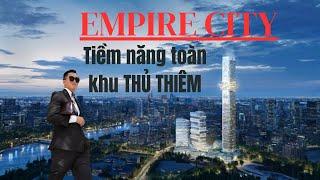 Tập 21: Thông tin tổng quan dự án Empire City Thủ Thiêm (3/2023)