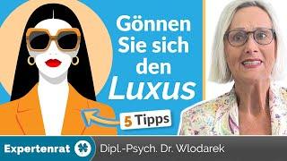 Luxus muss nicht teuer sein – 5 einfache Tipps für mehr Wohlbefinden ohne großes Budget!