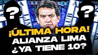 ¡ÚLTIMA HORA! ¿Alianza Lima ya FICHÓ a su 10?