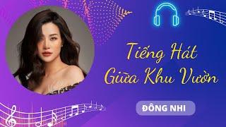 Tiếng Hát Giữa Khu Vườn - Đông Nhi | Chiếc Nôi Âm Nhạc | Tình Khúc Bất Hủ Chọn Lọc