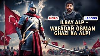 History of ilbay Alp - Spy of Osman Bey! | Ilbay Alp History Kurulus Osman Season 6 episode 176 urdu