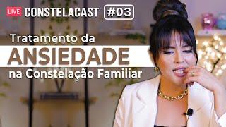 Como a constelação familiar pode ajudar no tratamento de ansiedade | Ep.03