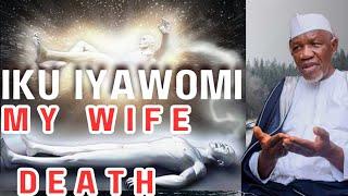 IKU IYAWOMI( THE DEATH OF MY WIFE )BY SHEIKH MUYIDEEN AJANI BELLO ONIWASI AGBAYE SULTHONIL WAA'IZEEN