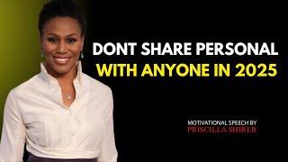 " DONT SHARE PERSONAL LIFE WITH ANYONE  IN 2025  " | PRISCILLA SHIRER   SPEECH |