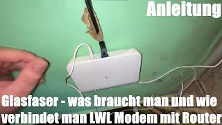 Glasfaser: was brauchen wir und wie verbindet man das LWL Modem mit dem Router verbinden Anleitung