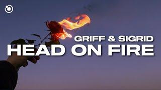 Griff & Sigrid - Head On Fire (Lyrics)