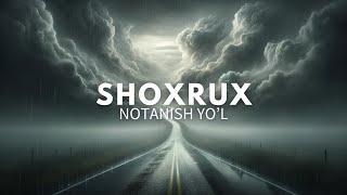 SHOXRUX - NOTANISH YO'L (text version)