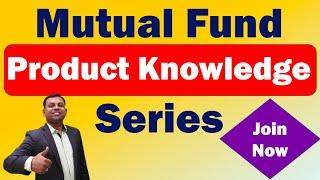 Mutual Fund Product Knowledge Series | Learn Mutual Funds |