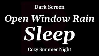 Open Window Rain for Sleeping - DARK SCREEN - 8 Hours