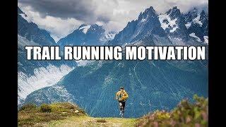 TRAIL RUNNING MOTIVATION