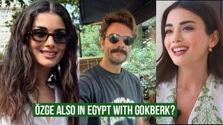 Özge yagiz also in Egypt with Gökberk demirci ?