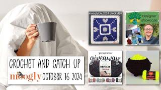 Crochet and Catch Up with Moogly October 16, 2024