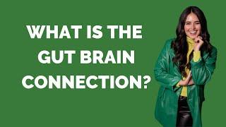 What is the gut brain connection?