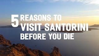 5 Reasons to Visit Santorini Before You Die