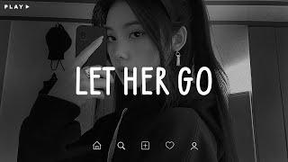 Let Her Go  Sad Songs Playlist For Broken Hearts  Depressing Songs 2024 That Make You Cry