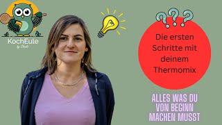 Die wichtigsten Schritte mit deinem Thermomix | von Anfang alles Wichtige beachten | Thermomix TM6