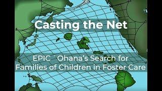 Casting the Net:  EPIC ‘Ohana’s Search for Families of Children in Foster Care