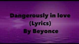 Beyonce - Dangerously in Love  Lyrics