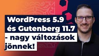  WordPress 5.9 és Gutenberg 11.7 újdonságok amit tudnod kell!