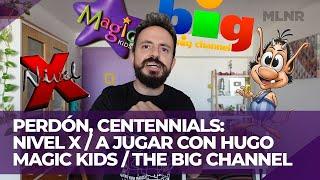 NIVEL X / A JUGAR CON HUGO / MAGIC KIDS / THE BIG CHANNEL | PERDÓN, CENTENNIALS