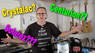 Do I Recommend Crystalac, Centurion, Or Solarez For Top Coating A Guitar?