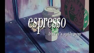 espresso but it's synth-pop | sabrina carpenter | chill and relax with me