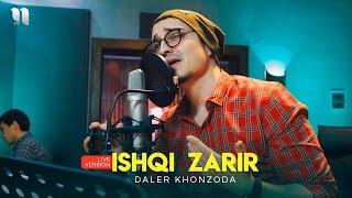 Daler Khonzoda - Ishqi zarir (live version 2020)