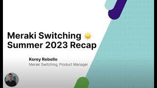 Meraki Switching Summer 2023 Recap