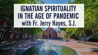 Conversations with Fr. Bosco | Ignatian Spirituality in the Age of Pandemic with Fr. Jerry Hayes