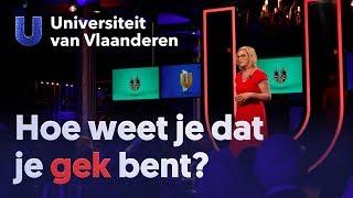 Hoe weet je dat je gek bent?