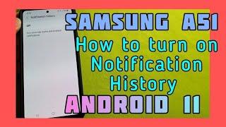 how to turn on notification history for Samsung Galaxy A51 with Android 11 and One UI 3.0