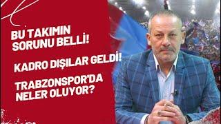 Bu takımın sorunu belli! Kadro dışılar geldi! Trabzonspor'da neler oluyor?