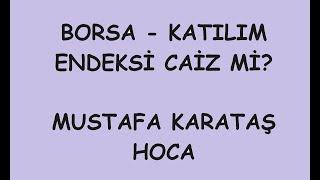 Borsa - Katılım Endeksi Caiz mi? Mustafa Karataş Hoca Cevaplıyor.