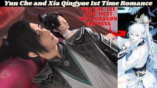 Yun Che 1st Time meet with Dragon Empress. Yun Che and Xia Qingyue 1st Time Romance | ATG | Novel.