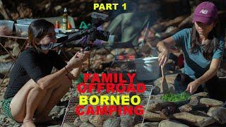 Camping OffRoad  Bersama Family Borneo Style/4K