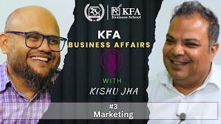 KFA Business Affairs with Kishu Jha - Ep - 3 (Mr. Awashis Ojha, Marketing Management, KFA)