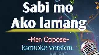 Sabi mo ako lamang _ song by Men oppose (karaoke version) | King karaoke