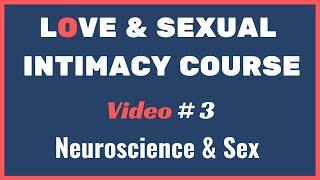   Neuroscience And SEX | SEXUAL Love Intimacy Course | Video 3