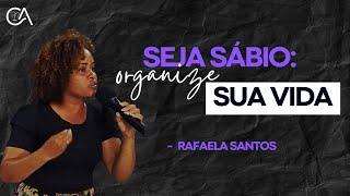 Seja SÁBIO: ORGANIZE sua VIDA | Rafaela - CASR