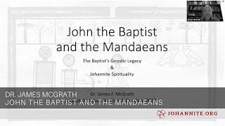 John the Baptist and the Mandaeans with Dr. James McGrath