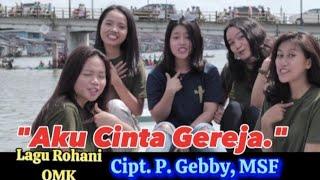 AKU CINTA GEREJA, Cipt. Pastor Gebby Maing, MSF, (Official Video Music)