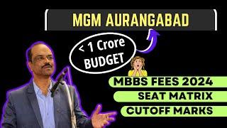 MGM Aurangabad MBBS Fees Explained! (2024) | Cutoff and Seat Matrix