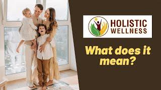 What is Holistic Wellness?