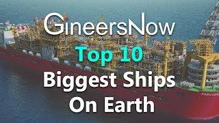 Top 10 Biggest Ships On Earth - GineersNow TV & Maritime Engineering Magazine